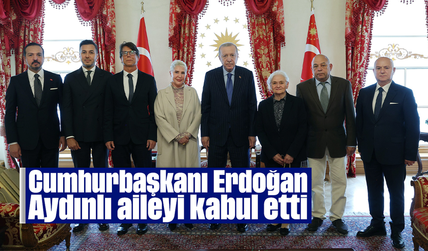 Cumhurbaşkanı Erdoğan, Aydınlı aileyi kabul etti
