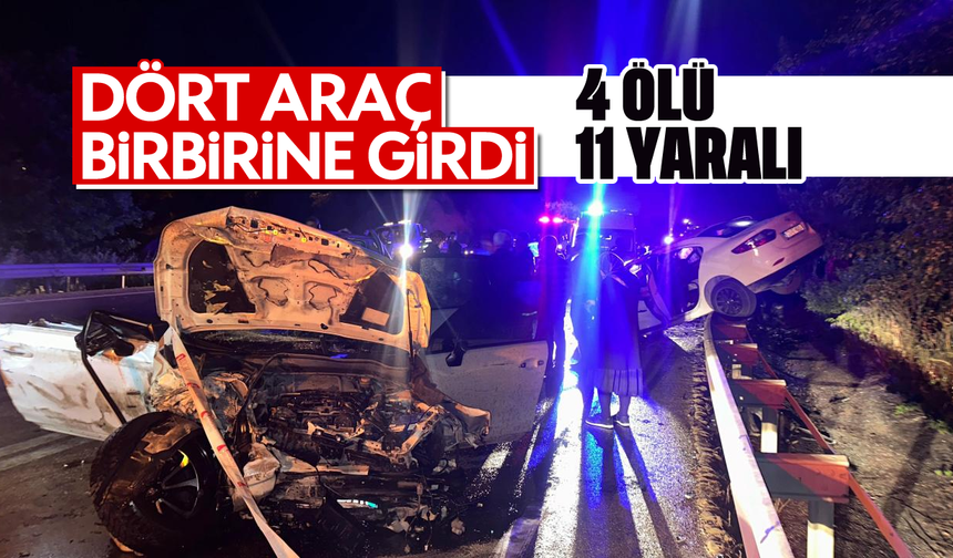 Dört araç birbirine girdi; 4 ölü, 11 yaralı