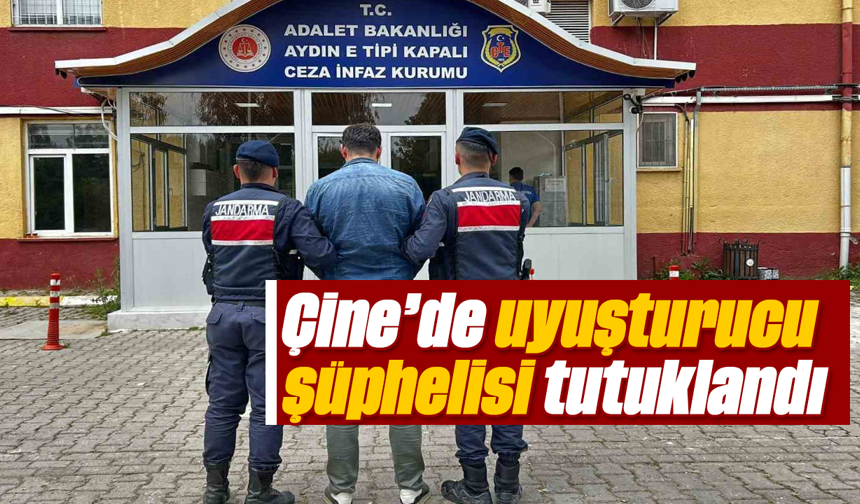 Çine’de uyuşturucu şüphelisi tutuklandı