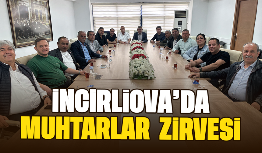 İncirliova’da muhtarlar zirvesi