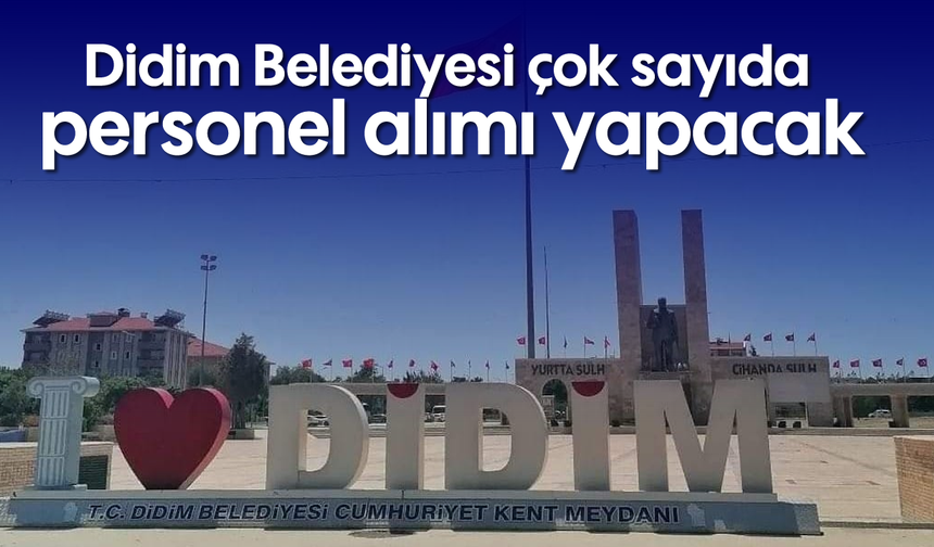 Didim Belediyesi çok sayıda personel alımı yapacak