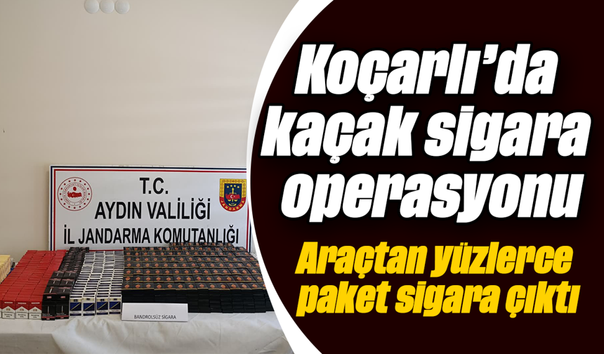 Koçarlı’da kaçak sigara operasyonu: Araçtan yüzlerce paket sigara çıktı