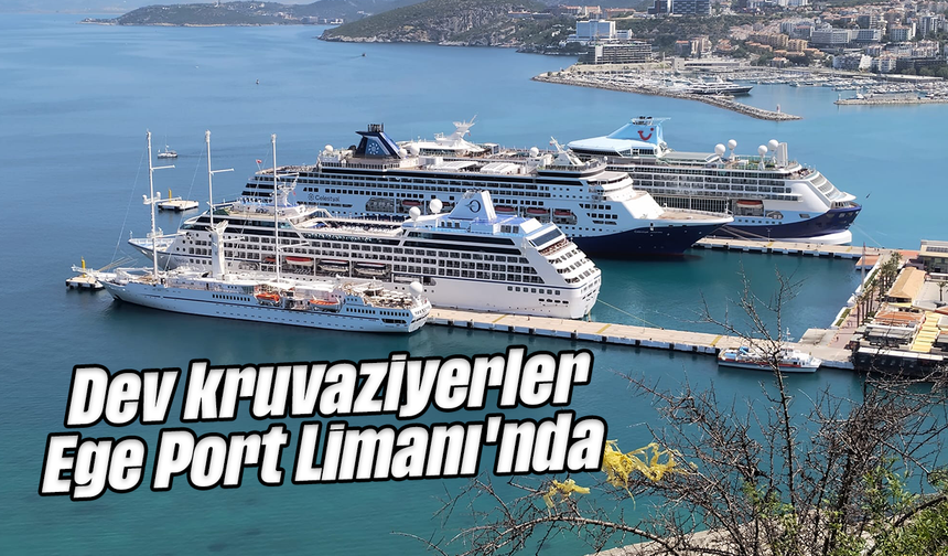 Dev kruvaziyerler Ege Port Limanı'nda