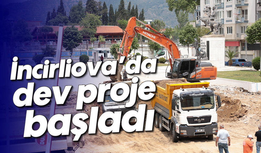 İncirliova'da dev proje başladı