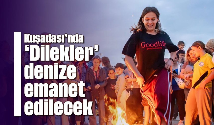Kuşadası'nda 'Dilekler' denize emanet edilecek
