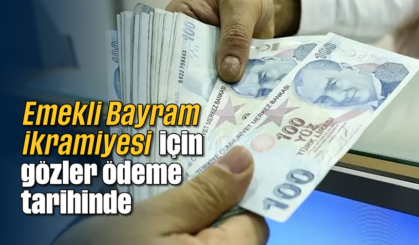 Emekli Bayram ikramiyesi için gözler ödeme tarihinde