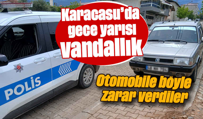 Karacasu’da gece yarısı vandallık: Otomobile böyle zarar verdiler