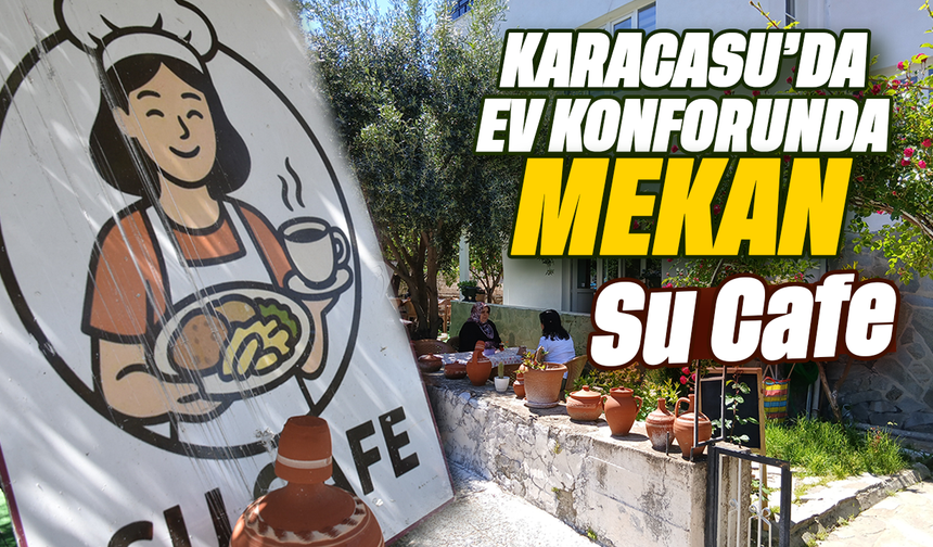 Karacasu'da ev konforunda mekan: Su Cafe