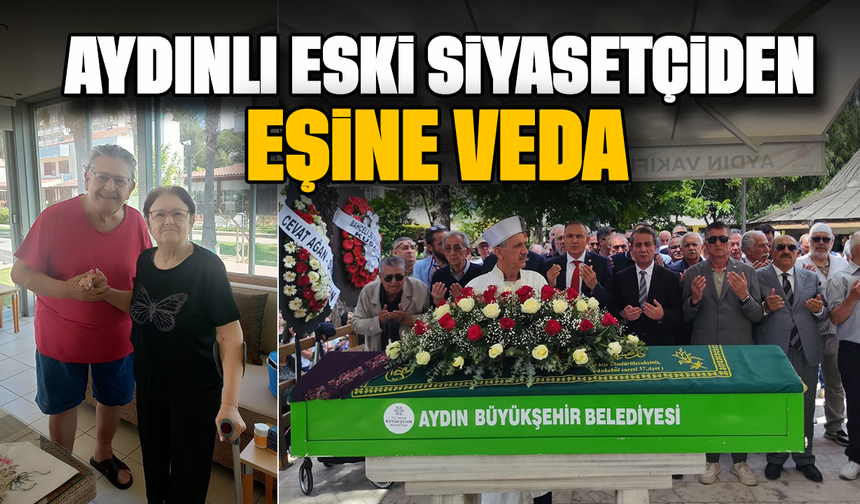 Aydınlı eski siyasetçiden eşine veda