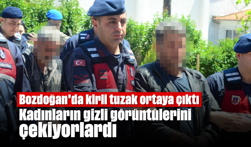 Bozdoğan’da kirli tuzak ortaya çıktı: Kadınların gizli görüntülerini çekiyorlardı