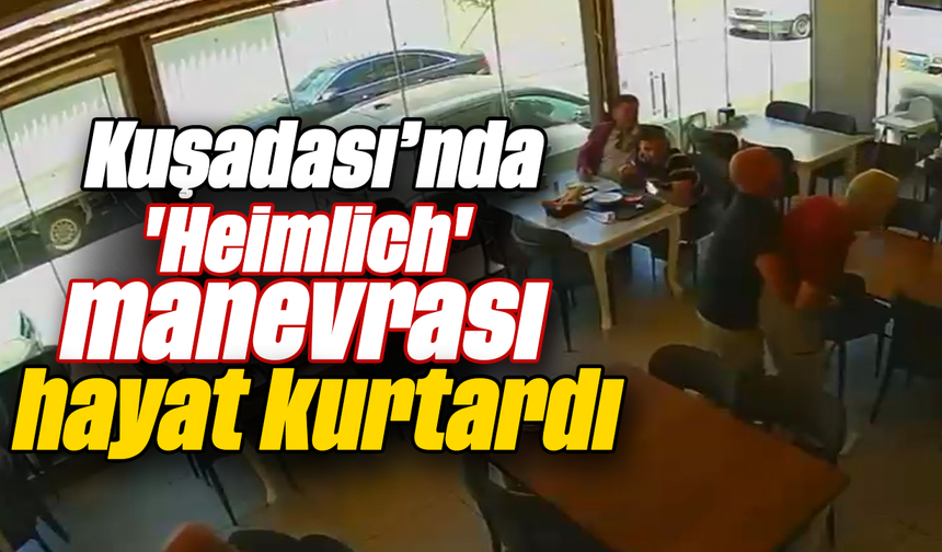 Kuşadası’nda 'Heimlich' manevrası hayat kurtardı