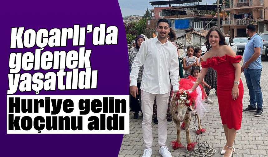 Koçarlı’da gelenek yaşatıldı, Huriye gelin koçunu aldı