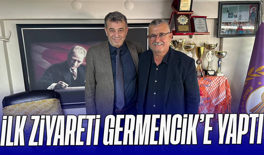 İlk ziyareti Germencik’e yaptı