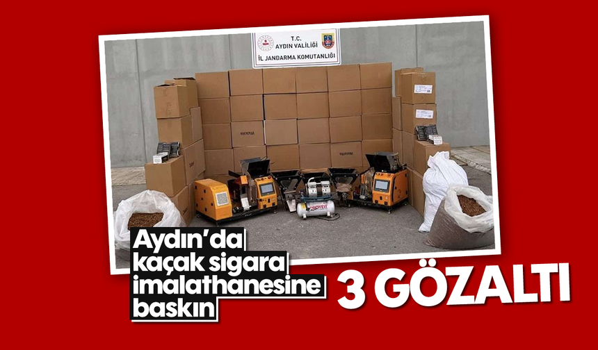 Aydın’da kaçak sigara imalathanesine baskın; 3 gözaltı