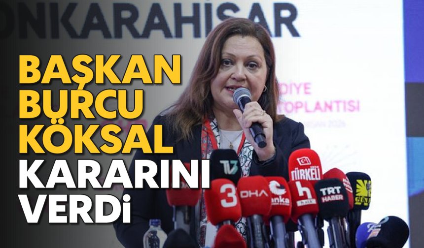 Başkan Burcu Köksal kararını verdi