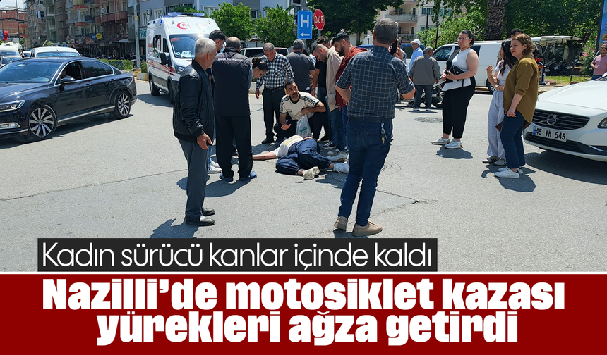 Nazilli’de motosiklet kazası yürekleri ağza getirdi: Kadın sürücü kanlar içinde kaldı
