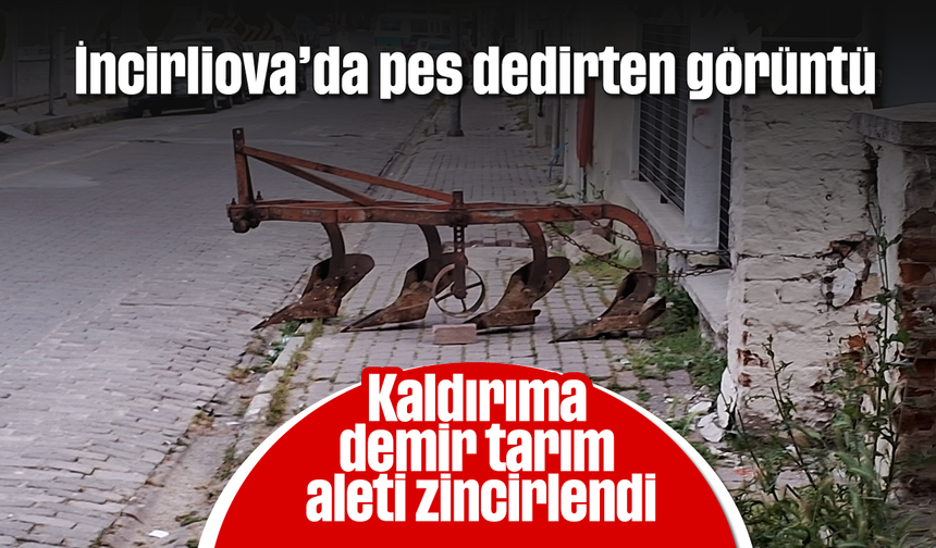 İncirliova'da pes dedirten görüntü: Kaldırıma demir tarım aleti zincirlendi