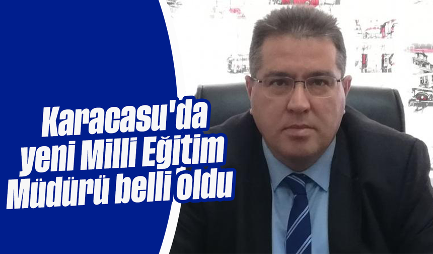 Karacasu'da yeni Milli Eğitim Müdürü belli oldu