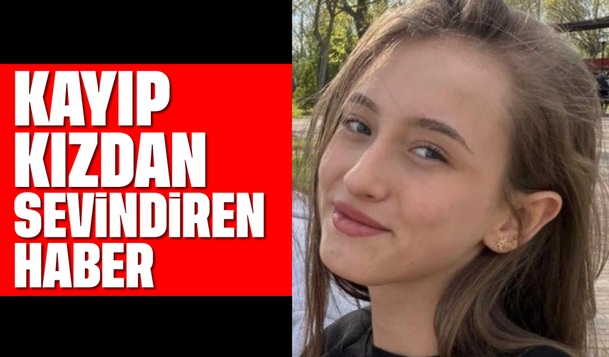 Kayıp kızdan sevindiren haber
