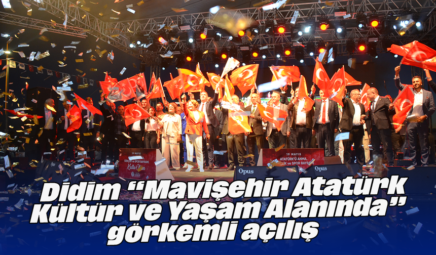 Didim “Mavişehir Atatürk Kültür ve Yaşam Alanında” görkemli açılış