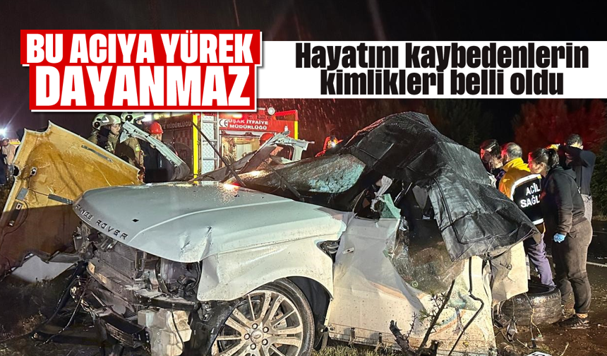 Feci kazada hayatını kaybedenlerin kimlikleri belli oldu