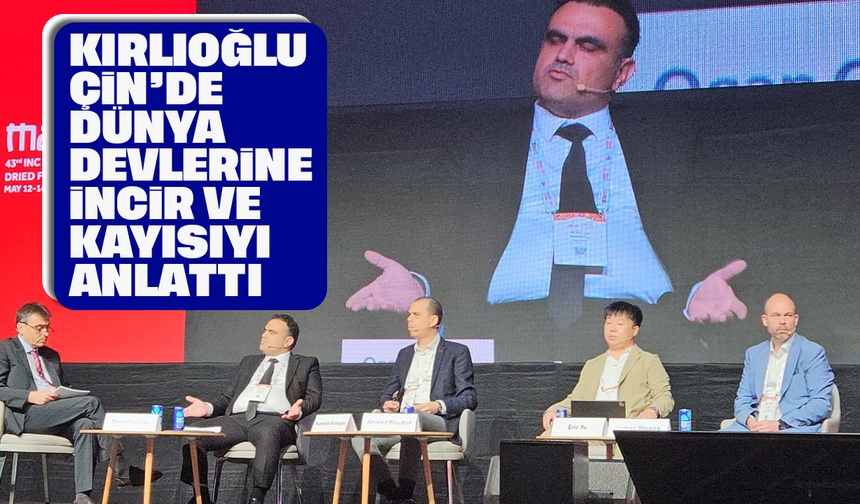Kırlıoğlu, Çin’de dünya devlerine incir ve kayısıyı anlattı