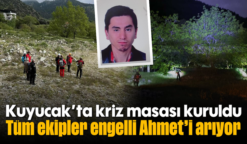 Kuyucak’ta kriz masası kuruldu: Tüm ekipler engelli Ahmet’i arıyor