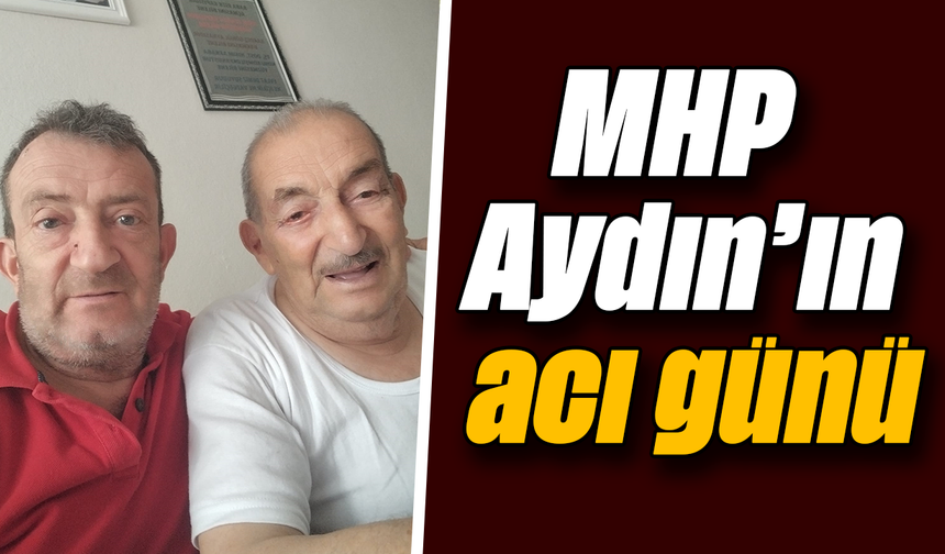 MHP Aydın’ın acı günü