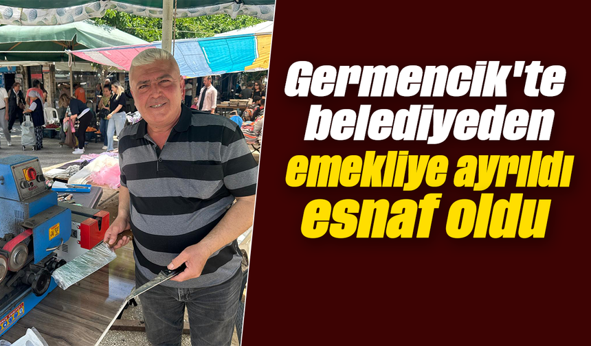 Germencik'te belediyeden emekliye ayrıldı, esnaf oldu
