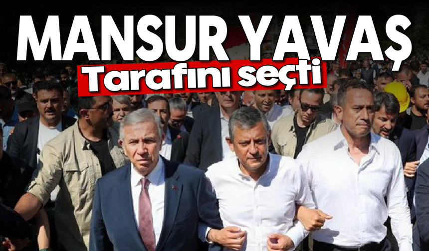 Mansur Yavaş tarafını seçti