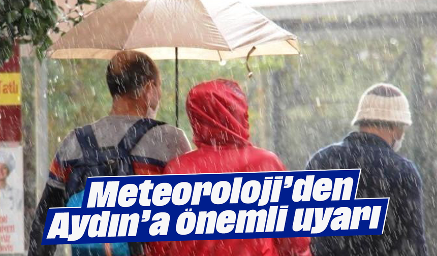 Meteoroloji’den Aydın’a önemli uyarı