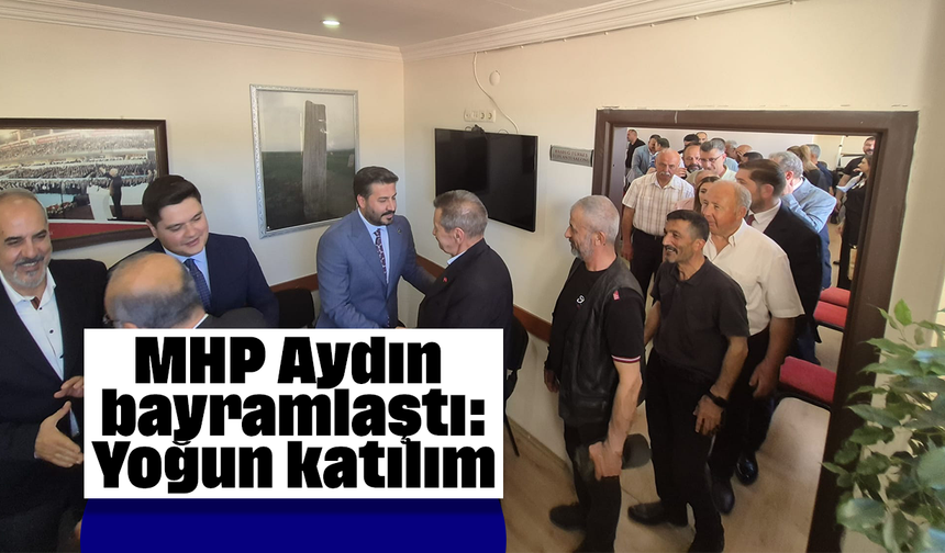 MHP Aydın bayramlaştı: Yoğun katılım