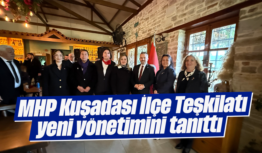 MHP Kuşadası İlçe Teşkilatı yeni yönetimini tanıttı