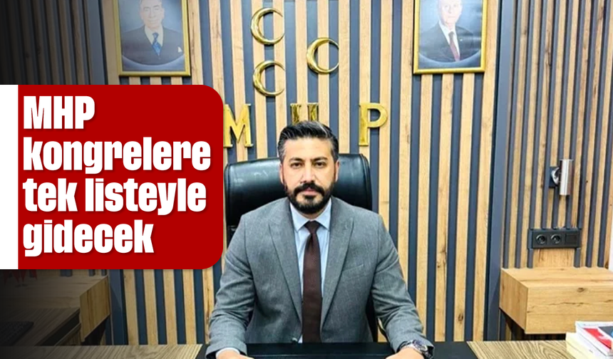 MHP, kongrelere tek listeyle gidecek