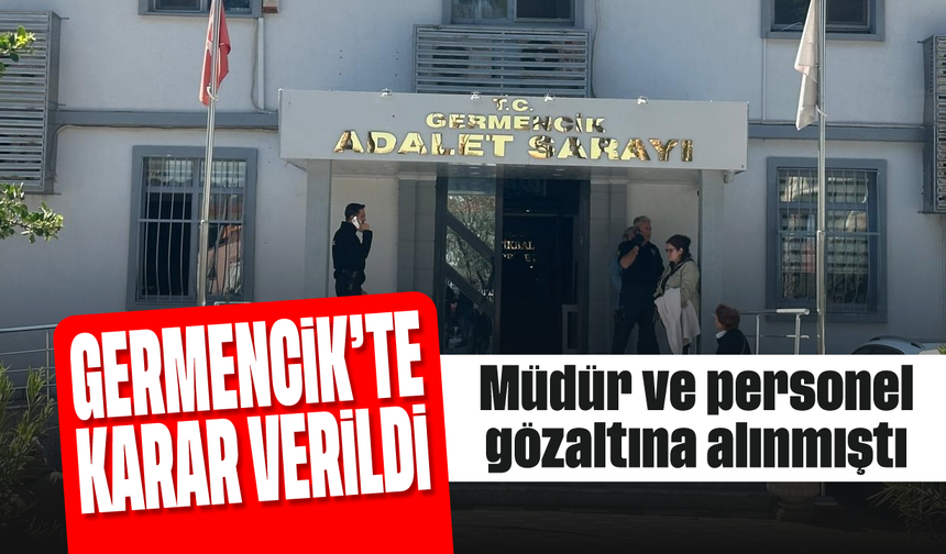 Germencik'te karar verildi: Müdür ve personel gözaltına alınmıştı
