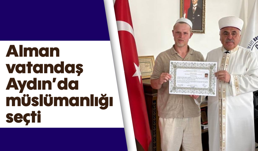 Alman vatandaş Aydın'da müslümanlığı seçti