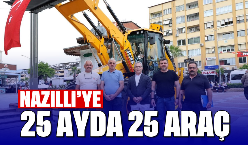 Nazilli’ye 25 ayda 25 araç