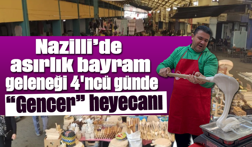 Nazilli’de asırlık bayram geleneği 4'ncü günde “Gencer” heyecanı