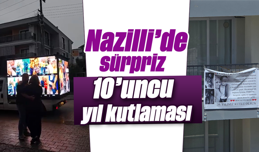 Nazilli’de sürpriz 10’uncu yıl kutlaması