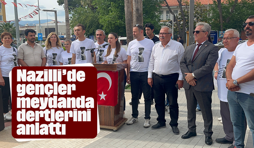 Nazilli’de gençler meydanda dertlerini anlattı