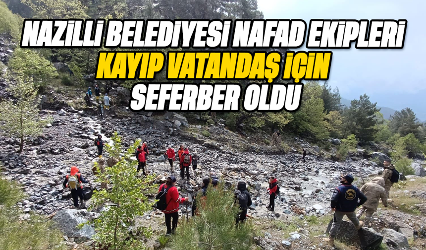 Nazilli  Belediyesi NAFAD ekipleri  kayıp  vatandaş için seferber oldu