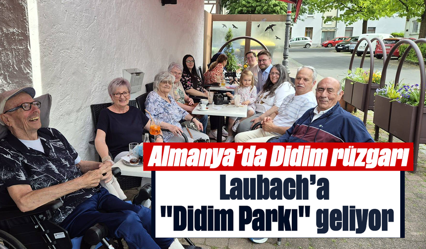 Almanya’da Didim rüzgarı: Laubach’a "Didim Parkı" geliyor