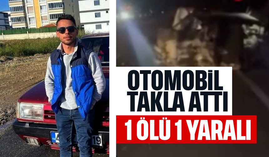 Otomobil takla attı; 1 ölü, 1 yaralı