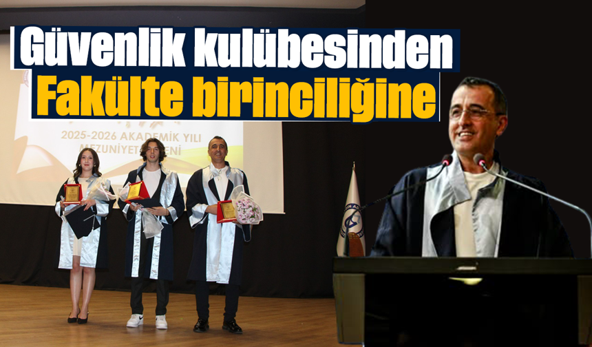 Güvenlik kulübesinden Fakülte birinciliğine