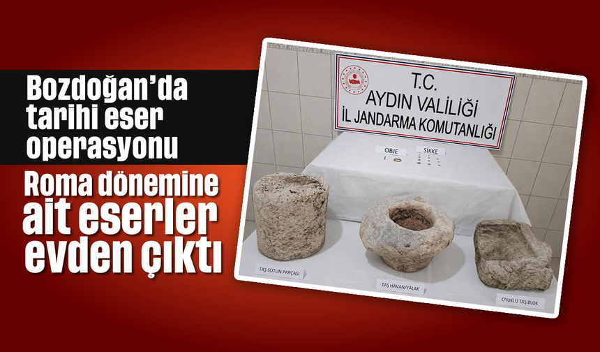 Bozdoğan'da tarihi eser operasyonu: Roma dönemine ait eserler evden çıktı