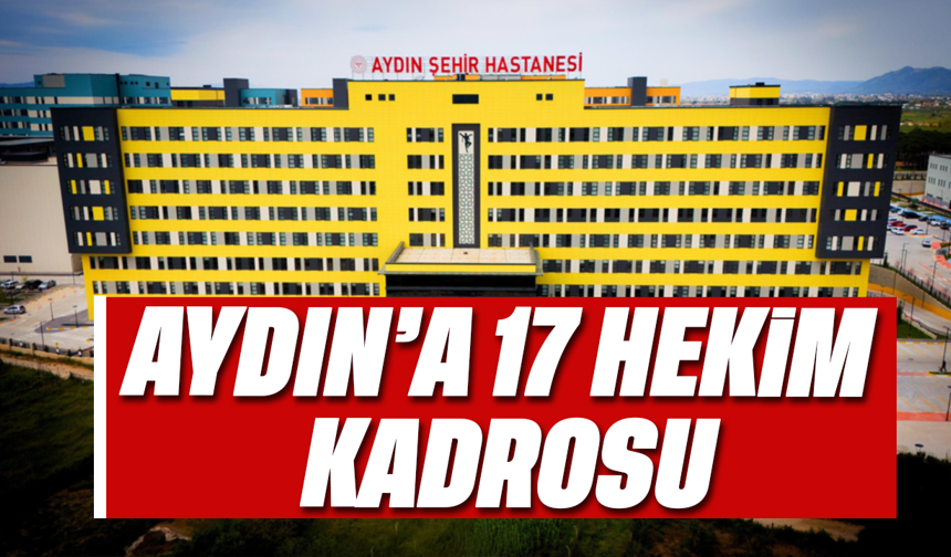 Aydın’a 17 hekim kadrosu