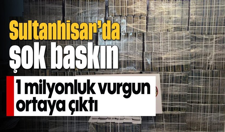 Sultanhisar'da şok baskın: 1 milyonluk vurgun ortaya çıktı