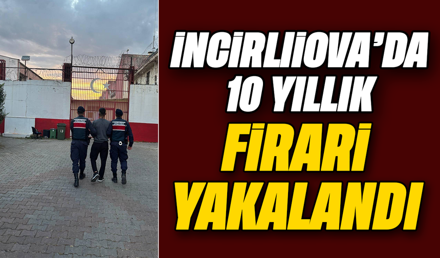 İncirliova’da 10 yıllık firari yakalandı