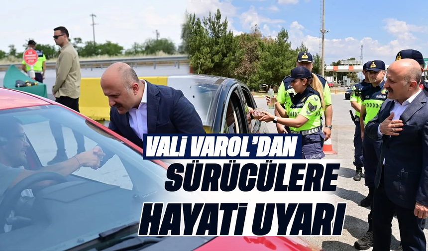Vali Varol’dan sürücülere hayati uyar