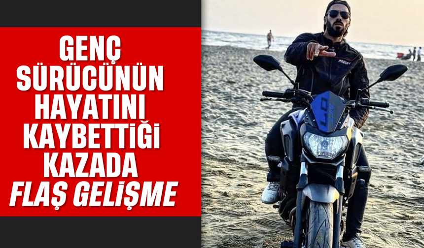 Genç sürücünün hayatını kaybettiği kazada flaş gelişme